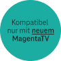 kompatibel nur mit neuem magenta tv